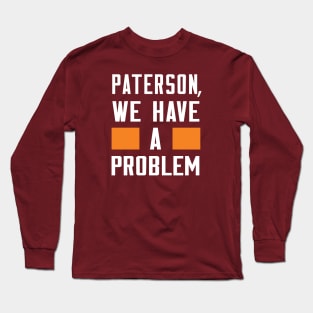 Paterson - We Have A Problem Long Sleeve T-Shirt